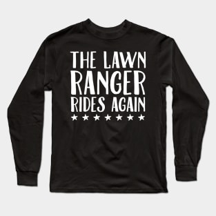 The lawn ranger rides again Long Sleeve T-Shirt